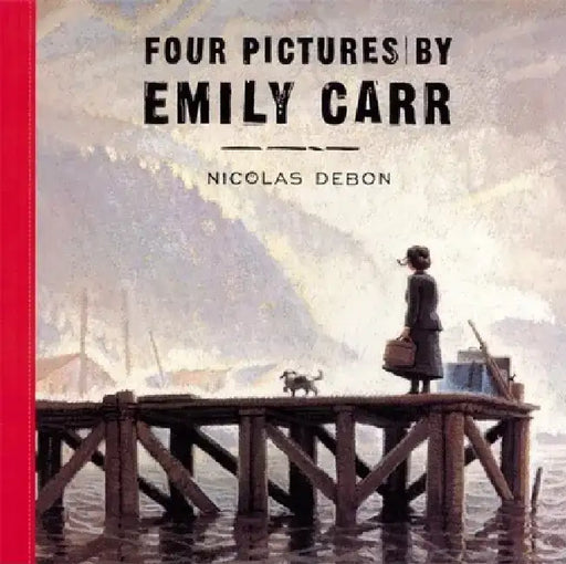 Four Pictures by Emily Carr by Nicolas Debon