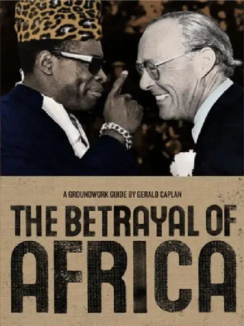 The Betrayal of Africa by Gerald Caplan