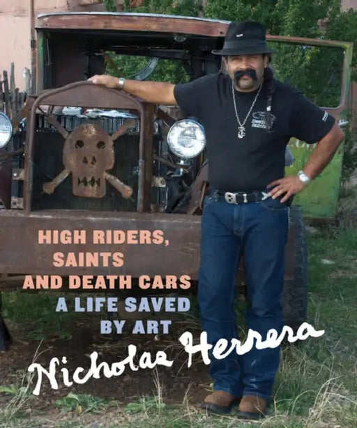 High Riders, Saints and Death Cars by Nicholas Herrera, Elisa Amado