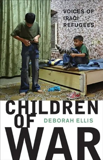 Children of War: Voices of Iraqi Refugees by Deborah Ellis