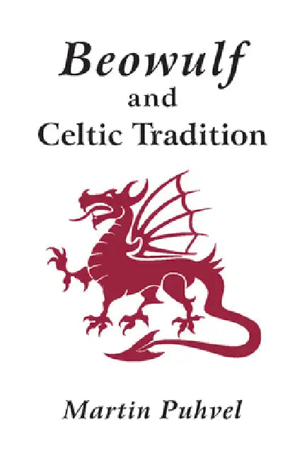 Beowulf and the Celtic Tradition by Martin Puhvel