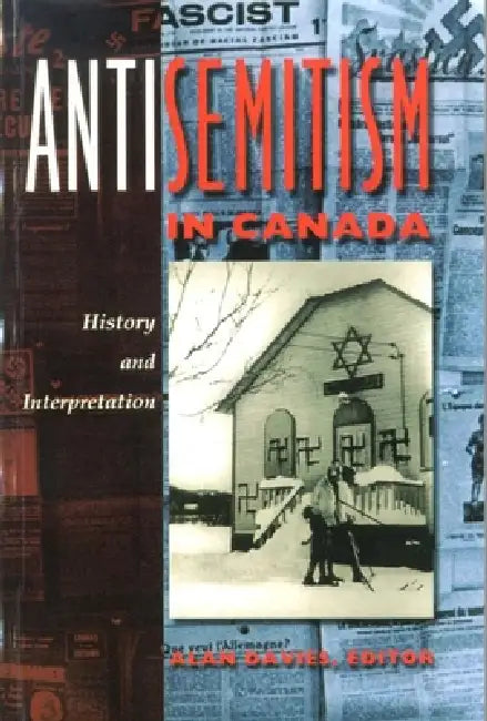 Antisemitism in Canada: History and Interpretation by Alan Davies