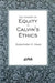 The Concept of Equity in Calvinâ (Tm)S Ethics by Guenther H. Haas