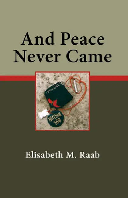 And Peace Never Came by Elisabeth M. Raab