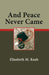 And Peace Never Came by Elisabeth M. Raab