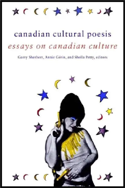 Canadian Cultural Poesis: Essays on Canadian Culture by Conn Iggulden