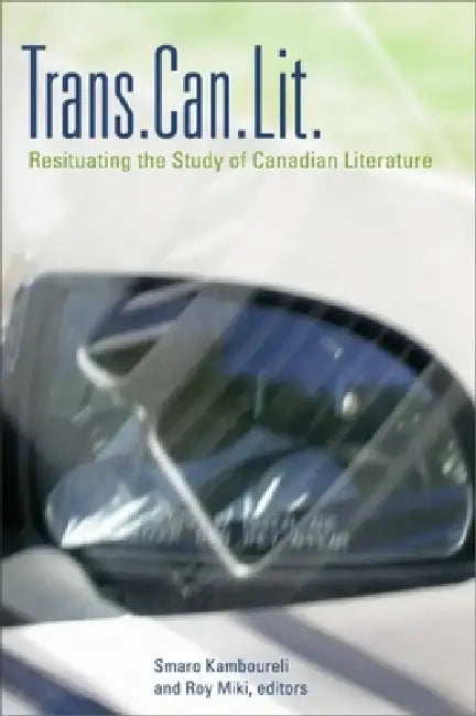 Trans.Can.Lit: Resituating the Study of Canadian Literature by Smaro Kamboureli, Roy Miki