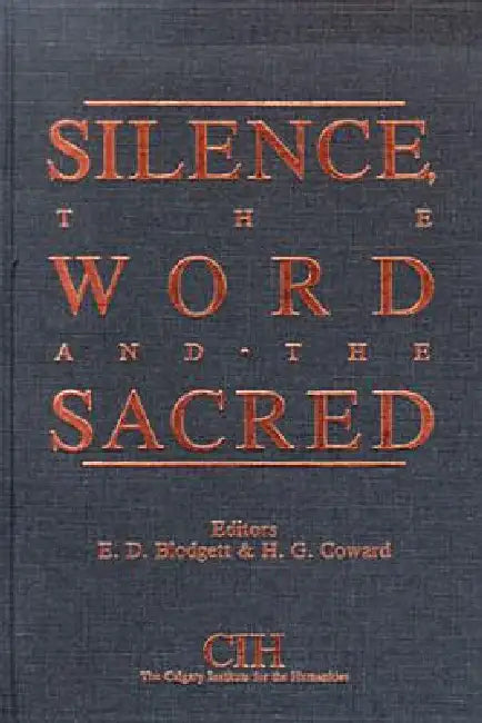 Silence, the Word and the Sacred by E. D. Blodgett, Harold Coward