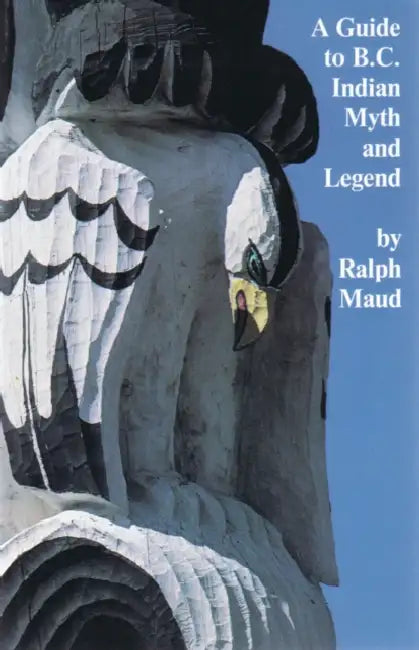 A Guide to B.C. Indian Myth and Legend E-Book by Ralph Maud