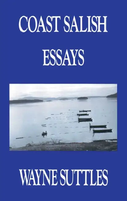 Coast Salish Essays by Wayne Suttles