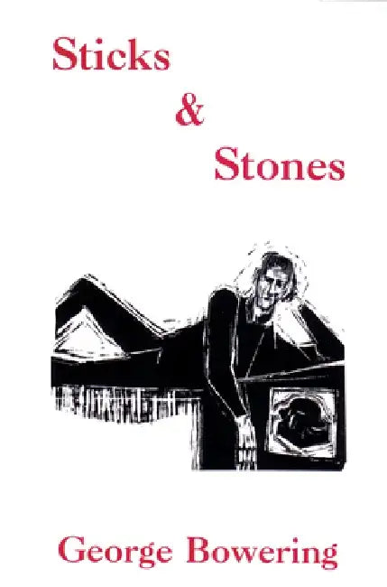 Sticks & Stones by George Bowering