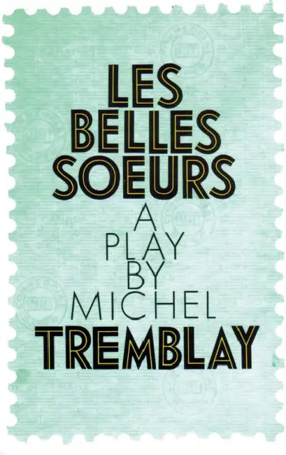Les Belles Soeurs by Michel Tremblay, John Van Burek, Bill Glassco