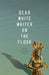 Dead White Writer on the Floor by Drew Hayden Taylor