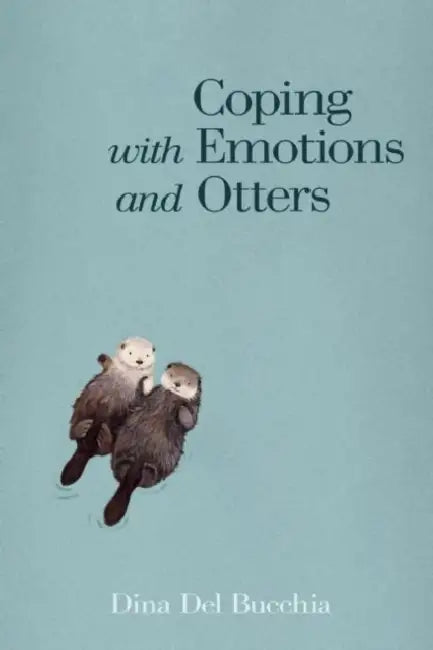 Coping with Emotions and Otters by Dina del Bucchia