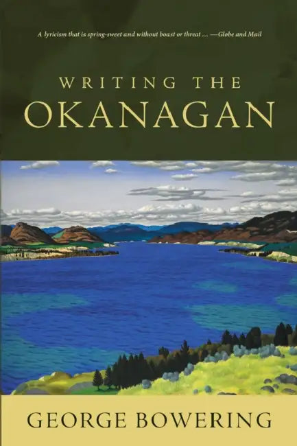 Writing the Okanagan by George Bowering