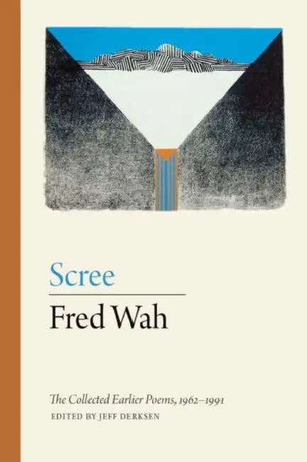 Scree: The Collected Earlier Poems, 1962-1991 by Fred Wah, Jeff Derksen