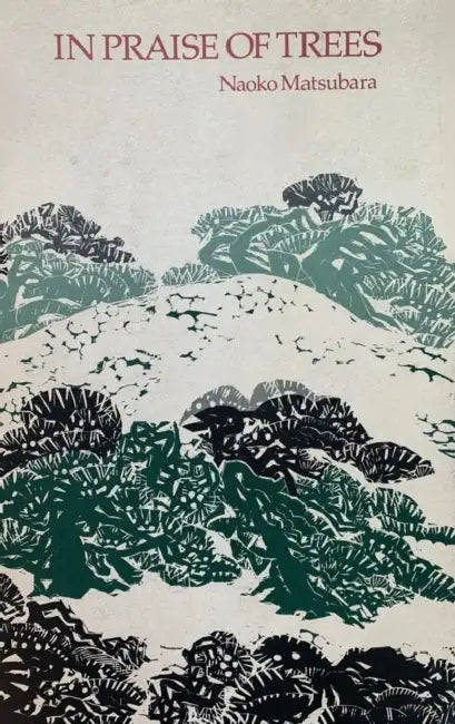In Praise of Trees by Naoko Matsubara