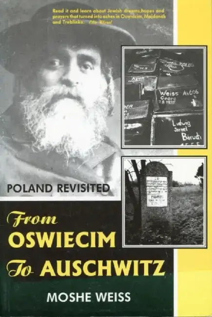 From Osweicim To Auschwitz by Moshe Weiss