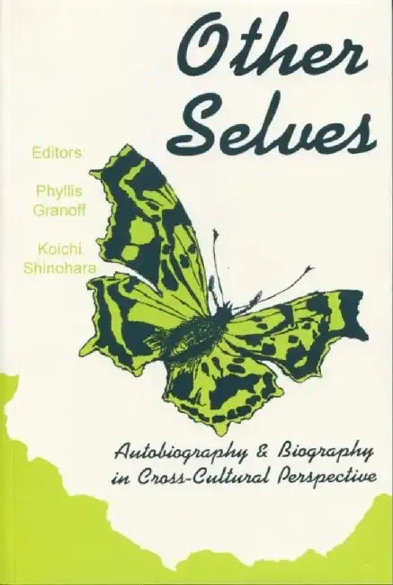 Other Selves: Autobiography and Biography in Cross-Cultural Perspective by Phyllis Granoff