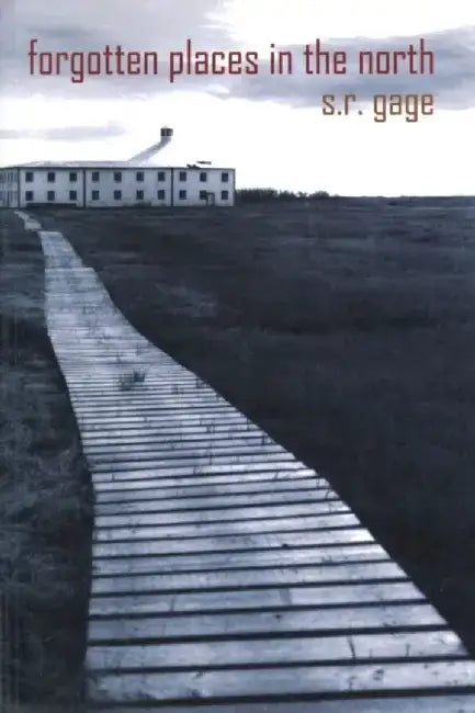 Forgotten Places of the North by S. R. Gage
