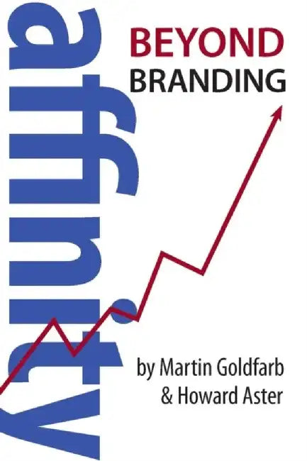 Affinity: Beyond Branding by Martin Goldfarb