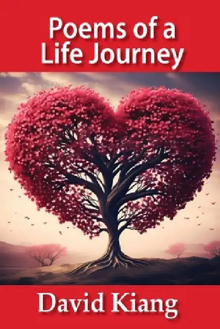 Poems of a Life Journey by David Kiang
