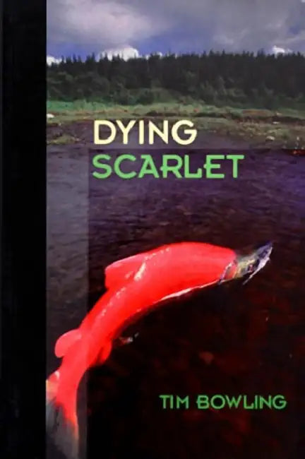 Dying Scarlet by Tim Bowling