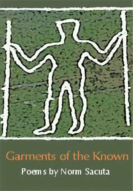 Garments of the Known by Norm Sacuta