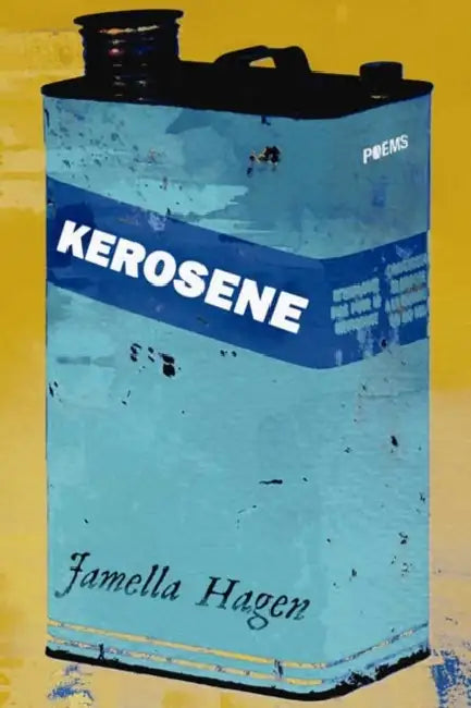 Kerosene by Jamella Hagen
