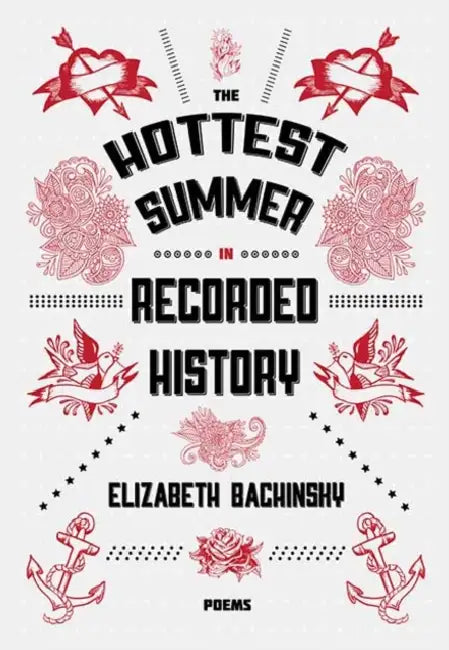 The Hottest Summer in Recorded History by Elizabeth Bachinsky