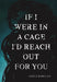 If I Were in a Cage I'd Reach Out for You by Adele Barclay