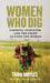Women Who Dig: Farming, Feminism, and the Fight to Feed the World by Trina Moyles, Kj Dakin