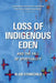 Loss of Indigenous Eden and the Fall of Spirituality by Blair A. Stonechild