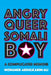 Angry Queer Somali Boy: A Complicated Memoir by Mohamed Abdulkarim Ali