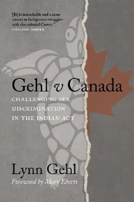 Gehl V Canada: Challenging Sex Discrimination in the Indian ACT by Lynn Gehl