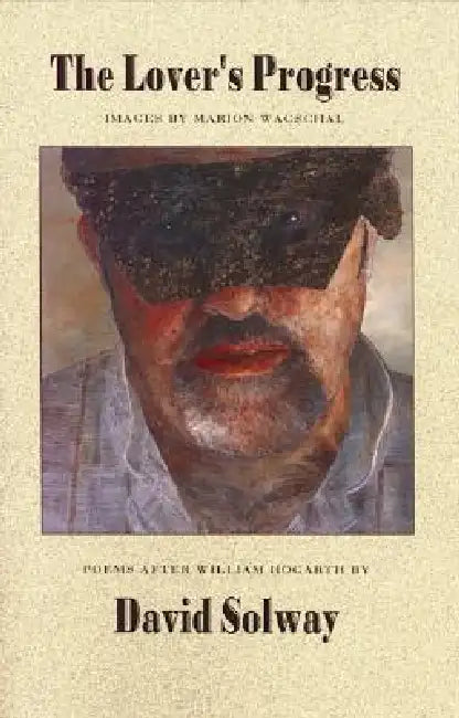 The Lover's Progress by David Solway