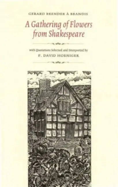 A Gathering of Flowers from Shakespeare by Gerard Brender a. Brandis, David Hoeniger