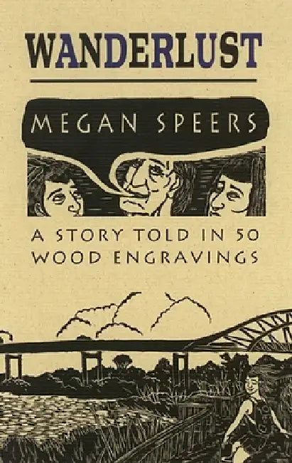 Wanderlust: A Story Told in 50 Wood Engravings by Megan Speers