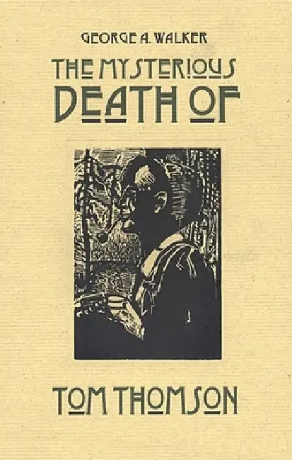 The Mysterious Death of Tom Thomson by George A. Walker