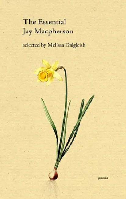 The Essential Jay MacPherson by Jay MacPherson, Melissa Dalgleish