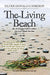 The Living Beach: Life, Death and Politics Where the Land Meets the Sea by Silver Donald Cameron