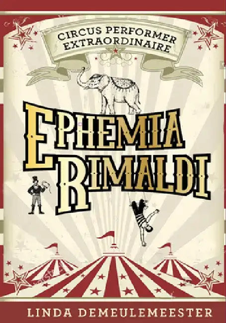 Ephemia Rimaldi: Circus Performer Extraordinaire by Linda Demeulemeester