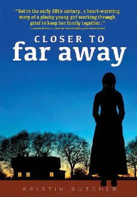 Closer to Far Away by Kristin Butcher