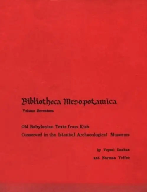Old Babylonian Texts from Kish Conserved in the Istanbul Archaeological Museums by Veysel Donbaz, Norman Yoffee