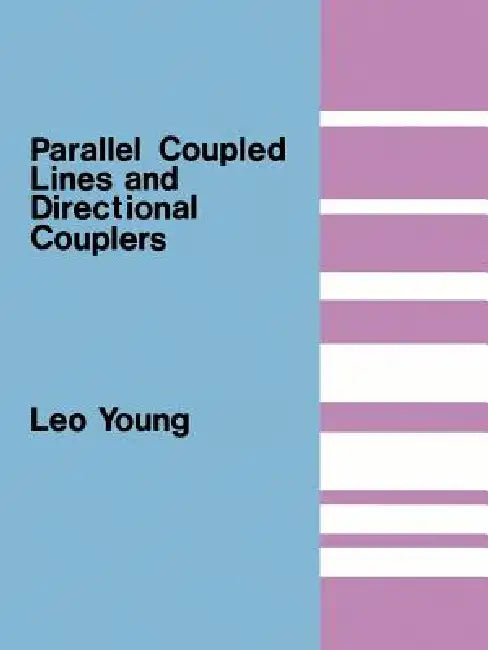 Parallel Coupled Lines and Directional Couplers by Leo Young