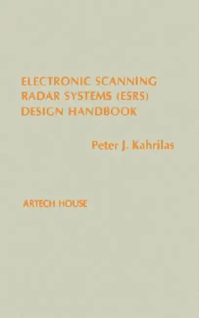Electronic Scanning Radar Systems (Esrs) Design Handbook by Peter J. Kahrilas, David K. Barton