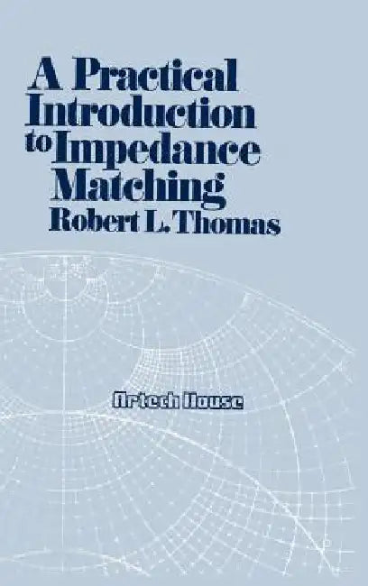 A Practical Introduction to Impedance Matching by Robert L. Thomas, Robert L. Thomas
