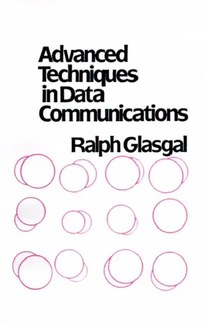 Advanced Techniques in Data Communications by Ralph Glasgal, Ralph Glasgal