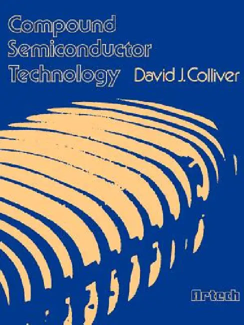 Compound Semiconductor Technology by David J. Colliver