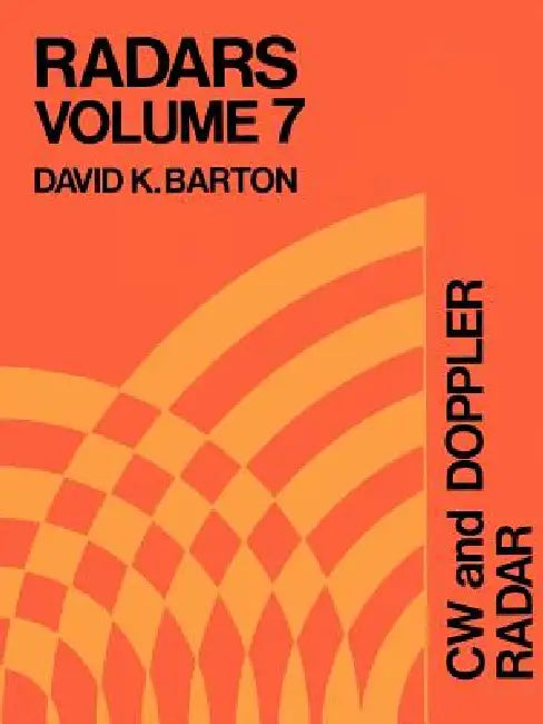 Radars: Cw and Doppler Radar by David K. Barton